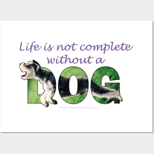 Life is not complete without a dog - Schnauzer oil painting word art Posters and Art